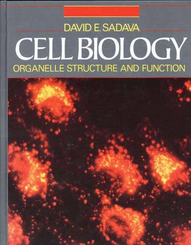 Cell Biology: Organelle Structure and Function by David E. Sadava
