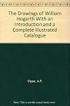 The Drawings of William Hogarth With an Introduction and a Complete Illustrated Catalogue