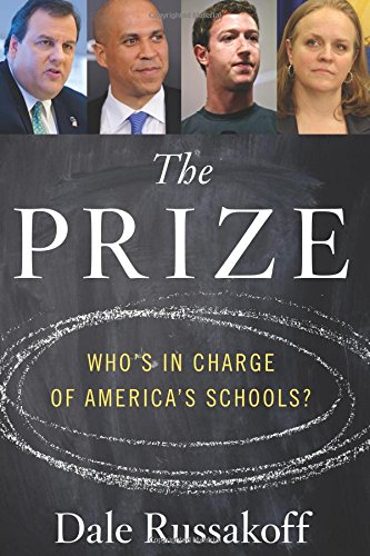 The Prize: Who's in Charge of America's Schools? by Dale Russakoff