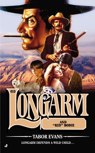 Longarm #413: Longarm and "Kid" Bodie by Tabor Evans