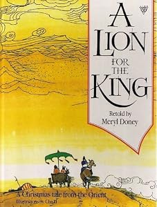 A Lion for the King: A Christmas Tale from the Orient by Meryl Doney