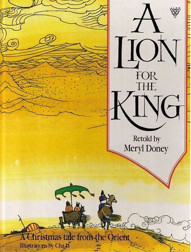 A Lion for the King: A Christmas Tale from the Orient by Meryl Doney