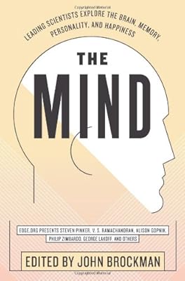 The Mind: Leading Scientists Explore the Brain, Memory, Personality, and Happiness