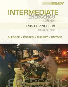 Intermediate Emergency Care: 1985 Curriculum (3rd Edition) by Bryan E. Bledsoe