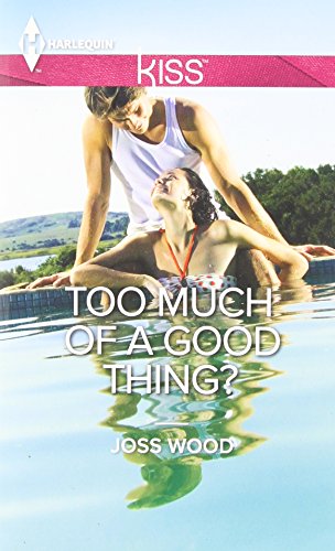 Too Much of a Good Thing? by Joss Wood