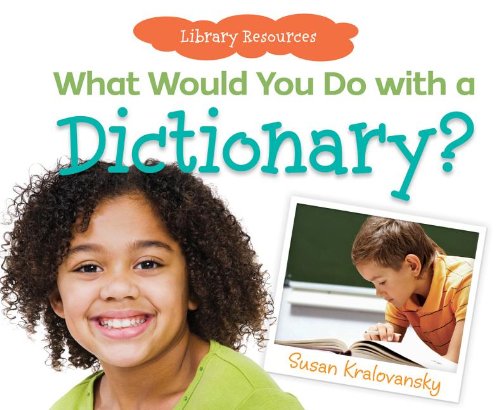 What Would You Do with a Dictionary? by Susan Kralovansky