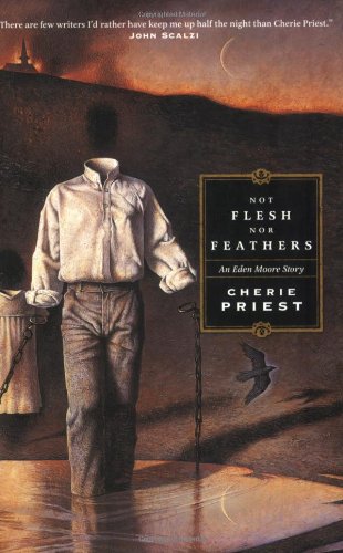Not Flesh Nor Feathers by Cherie Priest
