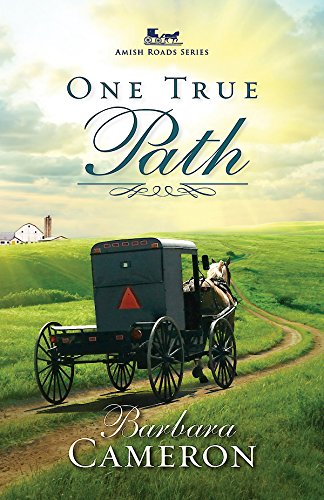 One True Path: Amish Roads Series - Book 3 by Barbara Cameron