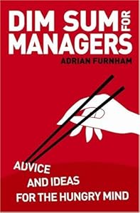Dim Sum for Managers: Advice And Ideas for the Hungry Mind by Adrian Furnham