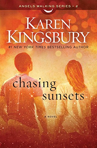 Chasing Sunsets: A Novel by Karen Kingsbury