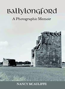 Ballylongford: A Photographic Memoir by Nancy McAuliffe