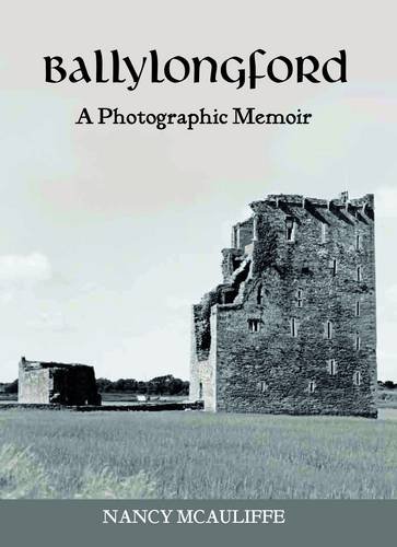 Ballylongford: A Photographic Memoir by Nancy McAuliffe