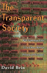 The Transparent Society: Will Technology Force Us To Choose Between Privacy And Freedom?
