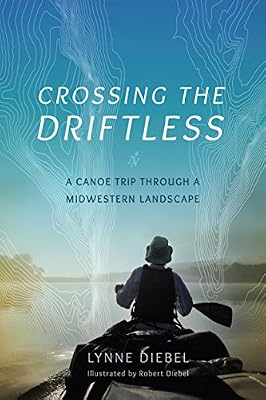 Crossing the Driftless: A Canoe Trip through a Midwestern Landscape