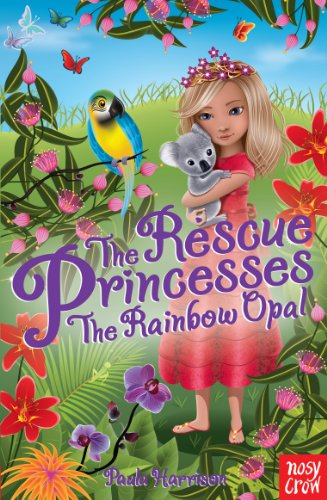 The Rescue Princesses: The Rainbow Opal by Paula Harrison