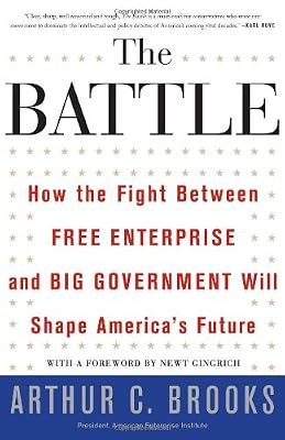 The Battle: How the Fight between Free Enterprise and Big Government Will Shape America's Future