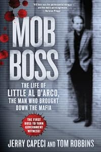 Mob Boss: The Life of Little Al D'Arco, the Man Who Brought Down the Mafia by Jerry Capeci