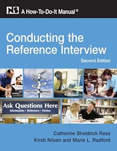 Conducting the Reference Interview: A How-To-Do-It Manual for Librarians, Second Edition (How to Do It Manuals for Librarians) by Catherine Sheldrick Ross