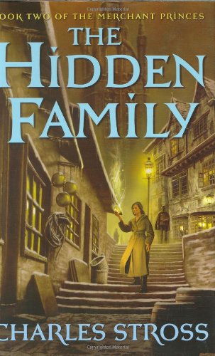 The Hidden Family: Book Two of Merchant Princes by Charles Stross