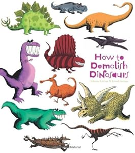 How to Demolish Dinosaurs