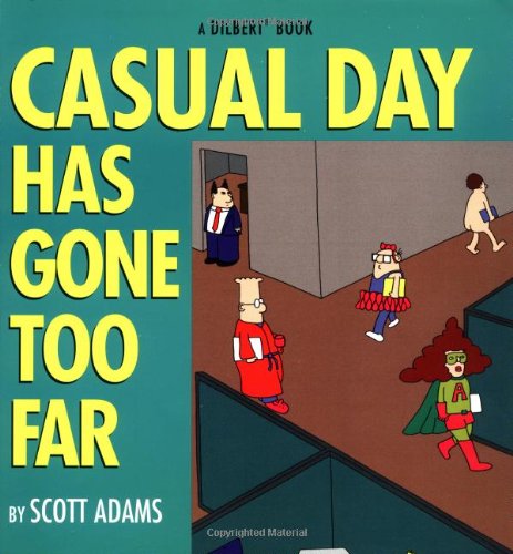 Casual Day Has Gone Too Far by Scott Adams