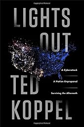 Lights Out: A Cyberattack, A Nation Unprepared, Surviving the Aftermath