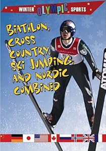 Biathlon, Cross-Country, Ski Jumping, and Nordic Combined