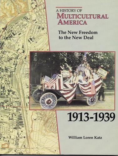The New Freedom to the New Deal, 1913-1939 (A History of Multicultural America) by William Loren Katz