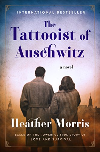The Tattooist of Auschwitz: A Novel by Heather Morris