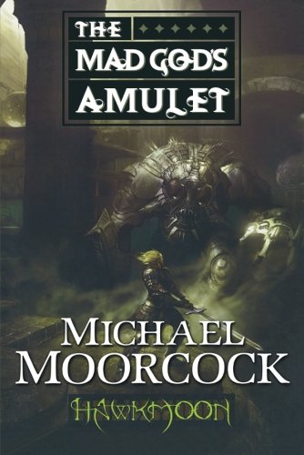 Hawkmoon: The Mad God's Amulet by Michael Moorcock