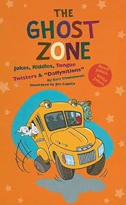 The Ghost Zone: Jokes, Riddles, Tongue Twisters &amp; "Daffynitions"