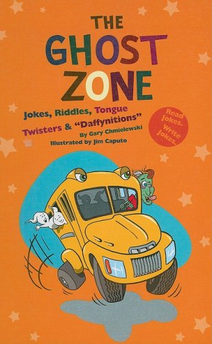 The Ghost Zone: Jokes, Riddles, Tongue Twisters &amp; "Daffynitions" by Gary Chmielewski
