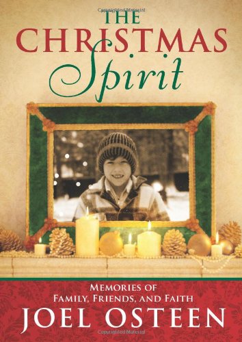The Christmas Spirit: Memories of Family, Friends, and Faith by Joel Osteen