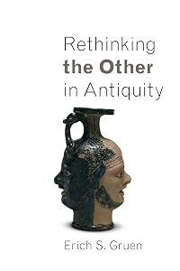 Rethinking the Other in Antiquity (Martin Classical Lectures) by Erich S. Gruen
