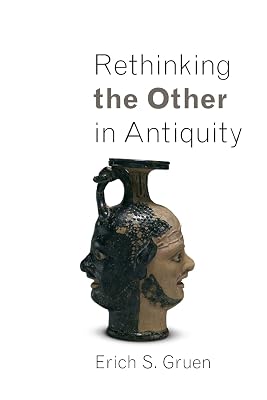 Rethinking the Other in Antiquity (Martin Classical Lectures)