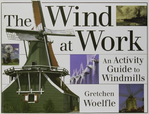 The Wind at Work: An Activity Guide to Windmills