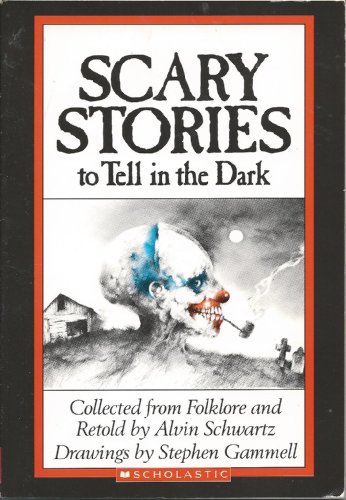Scary Stories to Tell In the Dark by Alvin Schwartz
