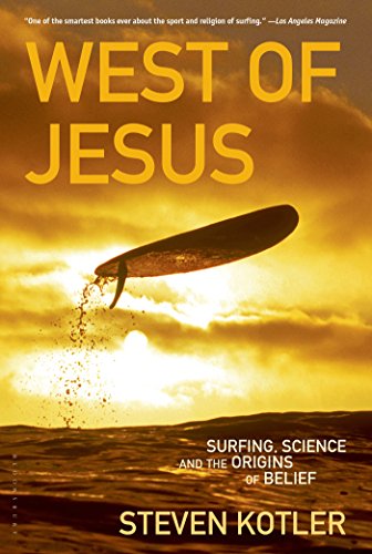 West of Jesus: Surfing, Science, and the Origins of Belief by Steven Kotler