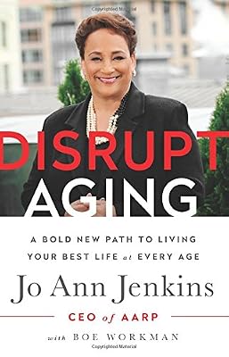 Disrupt Aging: A Bold New Path to Living Your Best Life at Every Age