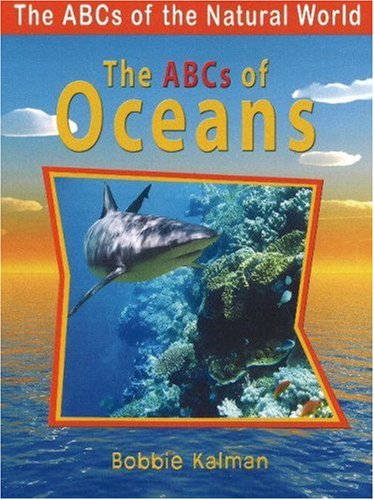 The ABCs of Oceans (ABCs of the Natural World) by Bobbie Kalman