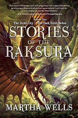 Stories of the Raksura: Volume Two: The Dead City &amp; The Dark Earth Below