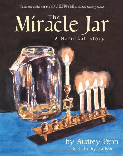 The Miracle Jar: A Hanukkah Story by Audrey Penn