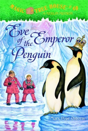 Magic Tree House #40: Eve of the Emperor Penguin by Mary Pope Osborne