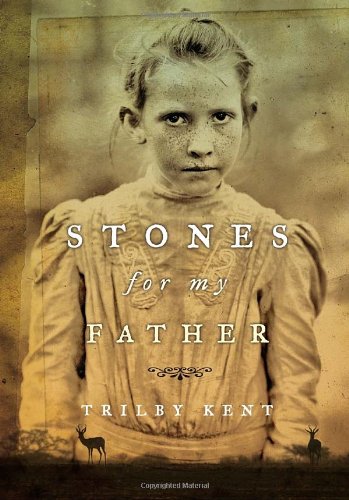 Stones for My Father by Trilby Kent