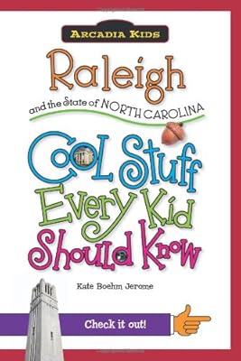 Raleigh and the State of North Carolina:: Cool Stuff Every Kid Should Know