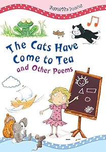 The Cats Have Come to Tea: And Other Poems