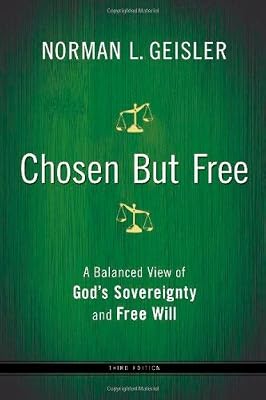 Chosen But Free: A Balanced View of God's Sovereignty and Free Will