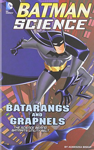 Batarangs and Grapnels: The Science Behind Batman's Utility Belt by Agnieszka Biskup