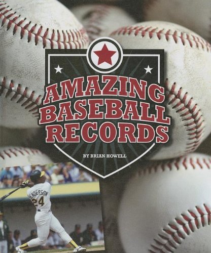Amazing Baseball Records by Brian Howell