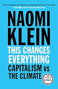 This Changes Everything: Capitalism vs. The Climate